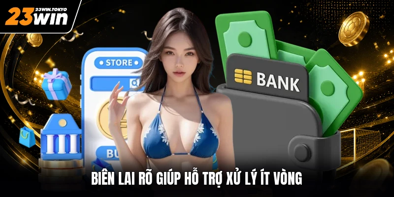 Biên lai rõ giúp hỗ trợ xử lý ít vòng