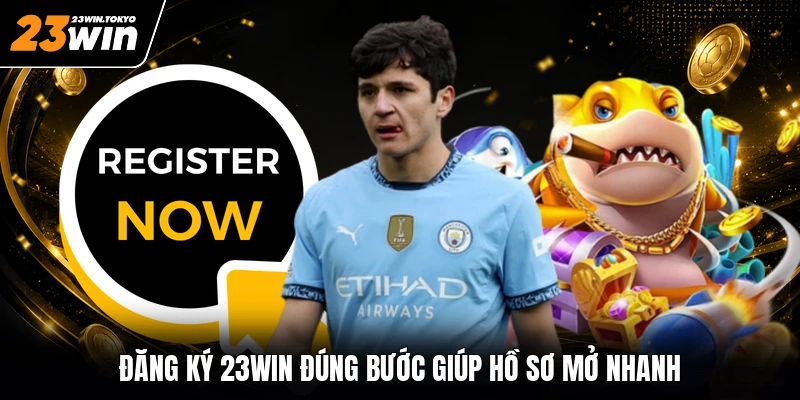 Đăng ký 23WIN đúng bước giúp hồ sơ mở nhanh