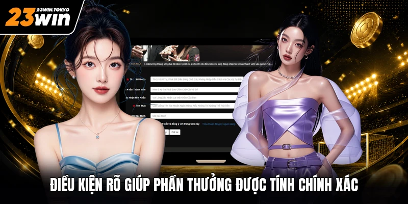 Điều kiện rõ giúp phần thưởng được tính chính xác