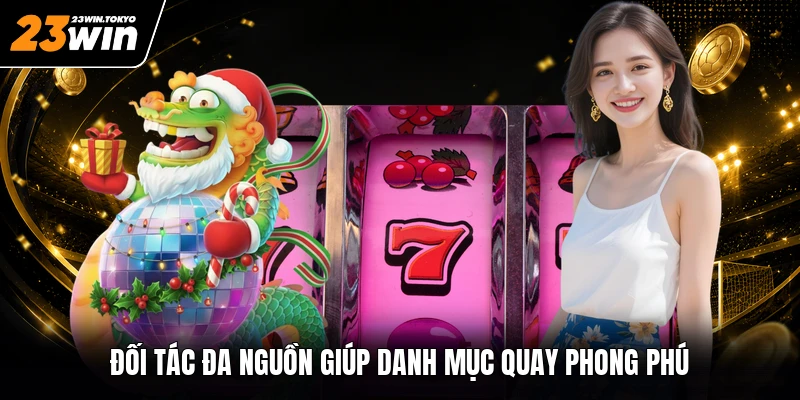Đối tác đa nguồn giúp danh mục quay phong phú