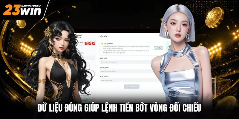 Dữ liệu đúng giúp lệnh tiền bớt vòng đối chiếu