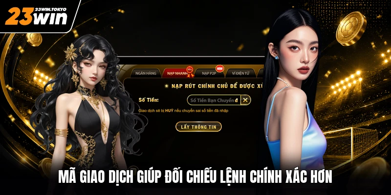 Mã giao dịch giúp đối chiếu lệnh chính xác hơn
