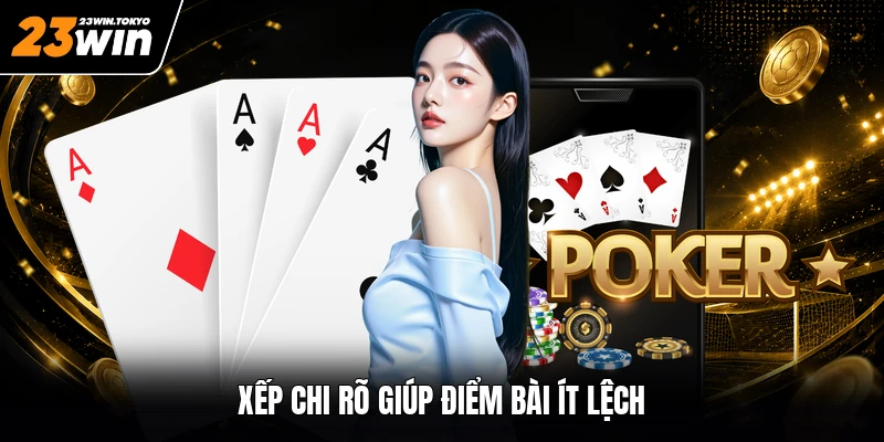 Xếp chi rõ giúp điểm bài ít lệch